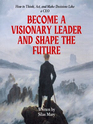 cover image of Become a Visionary Leader and Shape the Future